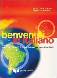 Benvenuti in italiano. Corso modulare di lingua italiana per ragazzi brasiliani - Marcello Silvestrini,Graziella Novembri - copertina