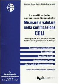 Misurare e valutare nella certificazione Celi. Linee guida alla certificazione dell'Università per stranieri di Perugia - Giuliana Grego Bolli,M. Grazia Spiti - copertina