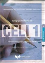 Come prepararsi all'esame del Celi 1 certificato di conoscenza della lingua italiana livello 1 italiano generale.. Con CD Audio