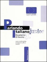 Parlando italiano junior. Corso multimediale di lingua e cultura italiana. Quaderno di lavoro - copertina