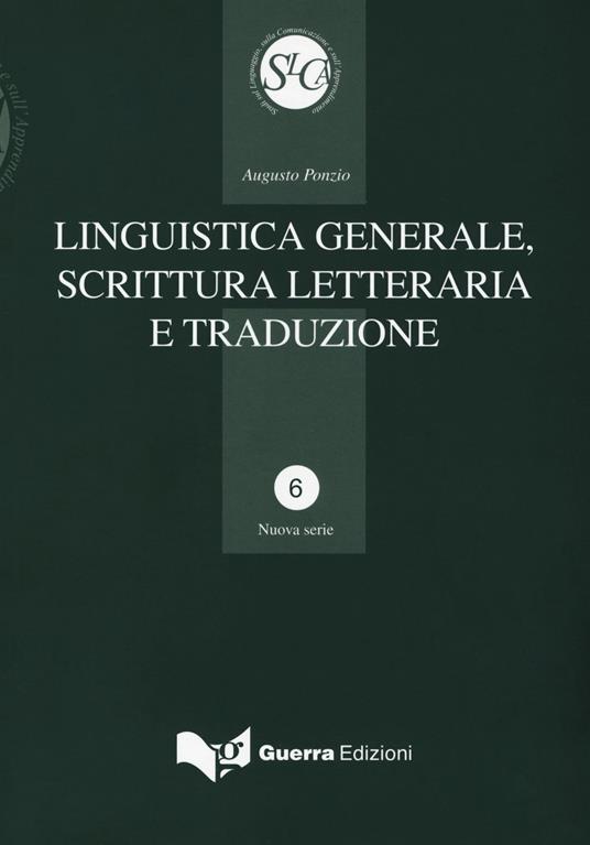 Linguistica generale, scrittura letteraria e traduzione - Augusto Ponzio - copertina