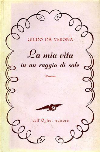 La mia vita in un raggio di sole - Guido Da Verona - copertina