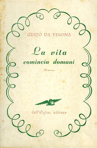 La vita comincia domani - Guido Da Verona - copertina