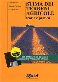 Stima dei terreni agricoli: teoria e pratica. Con floppy disk - Leo Carnevali,Massimo Curatolo,Licia Palladino - copertina