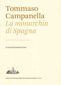 Libro La monarchia di Spagna. Prima stesura giovanile Tommaso Campanella