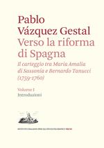 Verso la riforma di Spagna. Il carteggio tra Maria Amalia di Sassonia e Bernardo Tanucci, (1759-1760). Vol. 1: Introduzioni