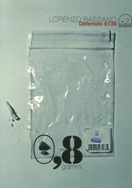 0,8 grammi detenuto 6139 - Lorenzo Bassano - copertina