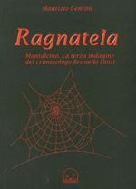 Ragnatela. Montalcino. La terza indagine del crimonologo Brunello Dotti