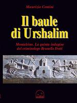 Il baule di Urshalim. Montalcin. La quinta indagine del criminologo Brunello Dotti