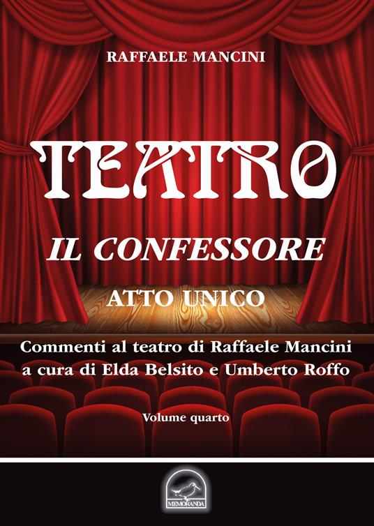 Teatro. Vol. 4: confessore. Atto unico, Il. - Raffaele Mancini - copertina