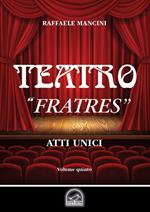 Teatro. Vol. 5: «Fratres». Atto unico.