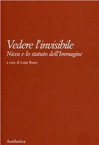 Vedere l'invisibile. Nicea e lo statuto dell'immagine - copertina