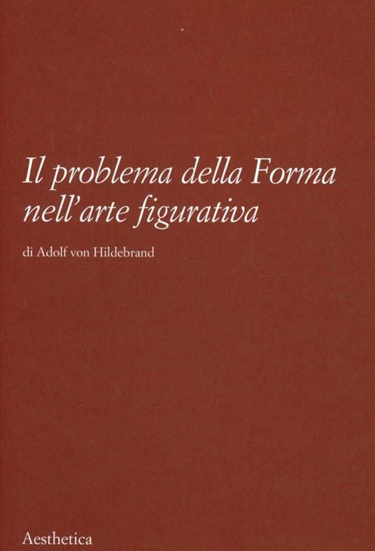 Il problema della forma nell'arte figurativa - Adolf von Hildebrand - copertina