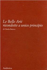 Le belle arti ricondotte a unico principio - Charles Batteux - copertina