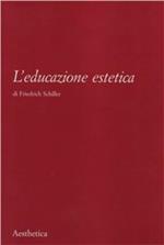 L' educazione estetica. L'arte, il bello, la forma, la creatività, l'imitazione, l'esperienza estetica