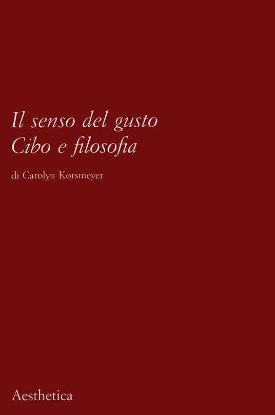 Il senso del gusto. Cibo e filosofia - Carolyn Korsmeyer - copertina