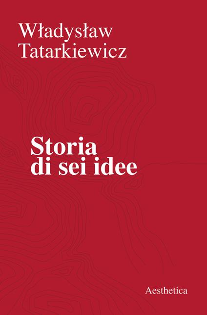 Storia di sei idee - Wladyslaw Tatarkiewicz - copertina