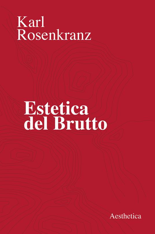 Estetica del brutto - Karl Rosenkranz - copertina