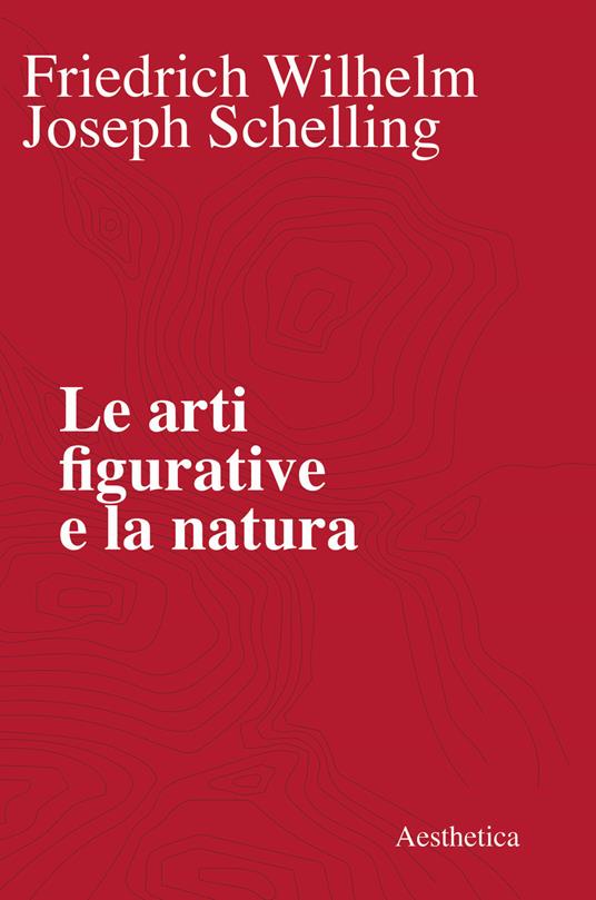 Le arti figurative e la natura - Friedrich W. Schelling - copertina