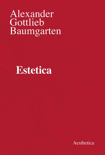 Estetica. Nuova ediz. - Alexander Gottlieb Baumgarten - copertina