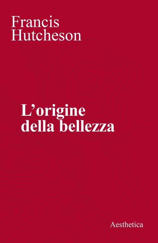 L' origine della bellezza - Francis Hutcheson - copertina