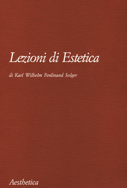 Lezioni di estetica. Nuova ediz. - Karl Wilhelm Ferdinand Solger - copertina