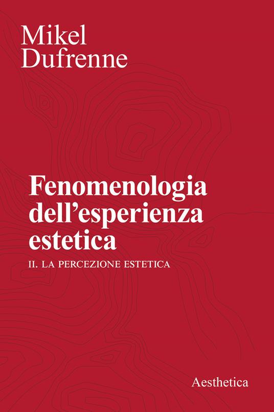 Fenomenologia dell'esperienza estetica - Mikel Dufrenne - copertina