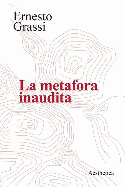 La metafora inaudita - Ernesto Grassi - copertina