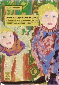 Come l'acqua che scorre. Autoanalisi per il recupero di una soggettività critica perduta dopo l'esperienza in una setta religiosa - Luisa Rinaldi - copertina