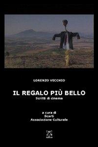 Il regalo più bello. Scritti di cinema - Lorenzo Vecchio - copertina