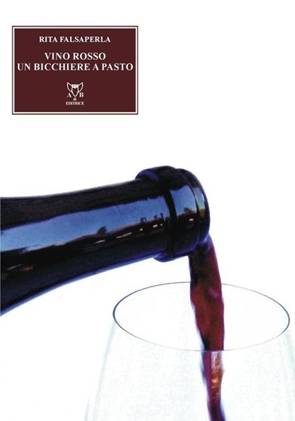 Vino rosso, un bicchiere al giorno - Rita Falsaperla Fiorenza - copertina