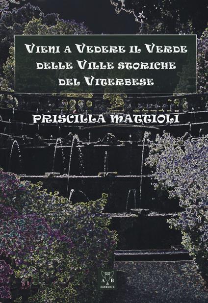 Vieni a vedere il verde delle ville storiche del viterbese - Priscilla Mattioli - copertina