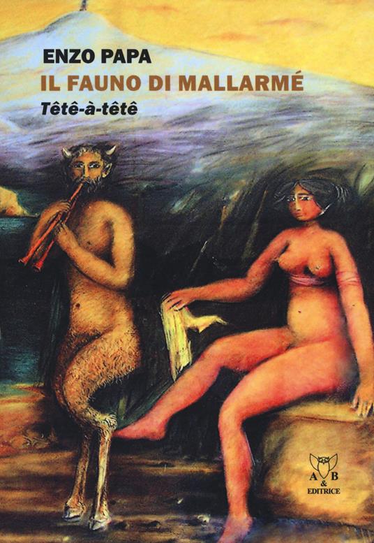 Il fauno di Mallarmé. Tête à tête - Enzo Papa - copertina