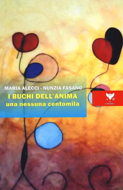 I buchi dell'anima. Una nessuna centomila - Maria Alecci,Nunzia Fasano - copertina