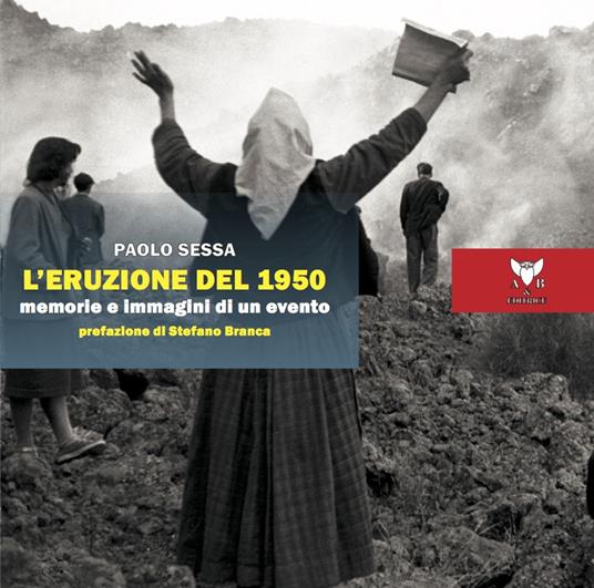 L'eruzione del 1950. Memorie e immagini di un evento - Paolo Sessa - copertina