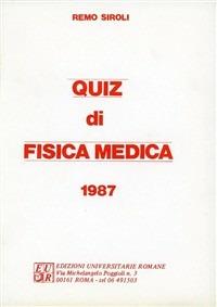 Quiz di fisica medica. Per abituarsi a risolvere i quiz d'esame - Remo Siroli - copertina