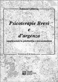 Psicoterapie brevi e d'urgenza. Applicazioni in psichiatria e psicosomatica - Edmond Gilliéron - copertina