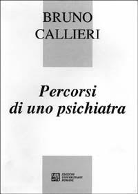 Percorsi di uno psichiatra - Bruno Callieri - copertina