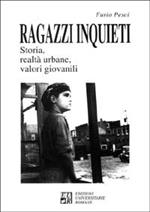 Ragazzi inquieti. Storia, realtà urbane, valori giovanili