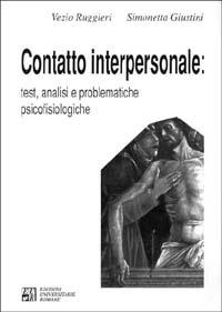 Contatto interpersonale. Test, analisi e problematiche psicofisiologiche - Vezio Ruggieri,Simonetta Giustini - copertina