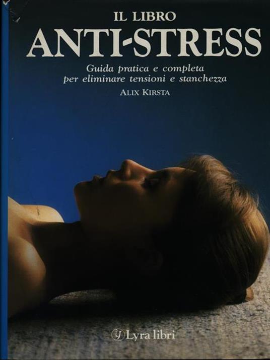 Il libro anti-stress - Alix Kirsta - copertina