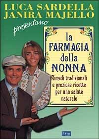 La farmacia della nonna. Rimedi tradizionali e preziose ricette per una salute naturale - Gontzal Mendibil,Txumari Alfaro - copertina