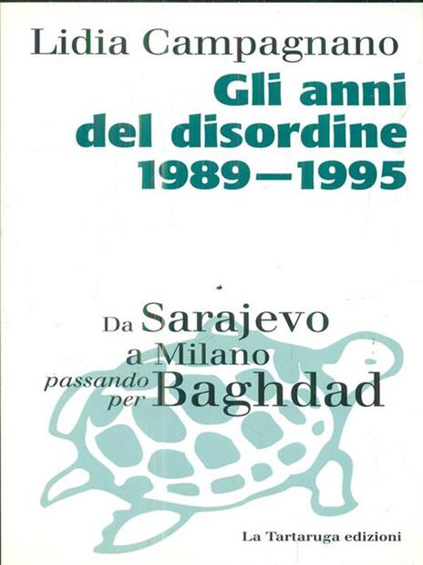 Gli anni del disordine 1989-1995. Da Sarajevo a Milano passando per Baghdad - Lidia Campagnano - copertina