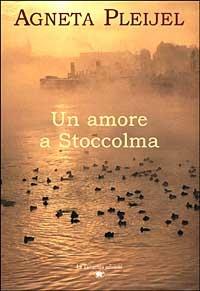 Un amore a Stoccolma - Agneta Pleijel - copertina