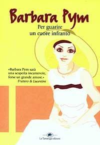 Per guarire un cuore infranto - Barbara Pym - 3