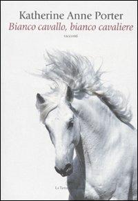 Bianco cavallo, bianco cavaliere - Katherine Anne Porter - 2