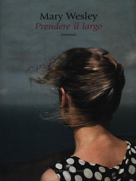 Prendere il largo - Mary Wesley - 6