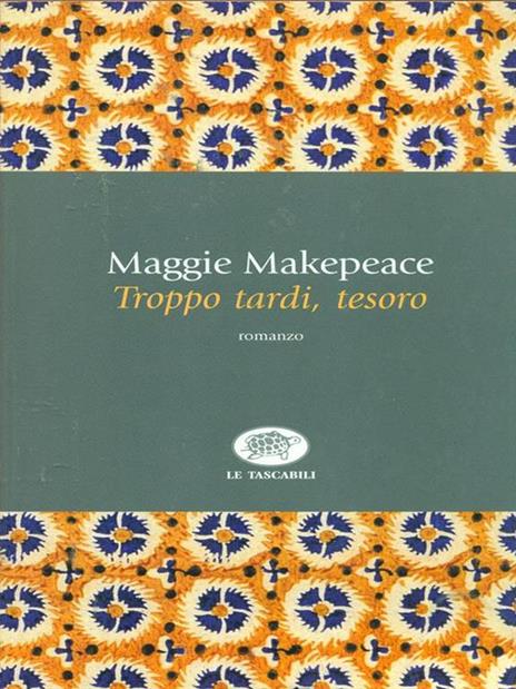 Troppo tardi, tesoro - Maggie Makepeace - 3