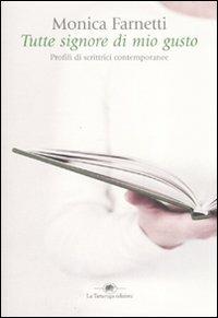 Tutte signore di mio gusto. Profili di scrittrici contemporanee - Monica Farnetti - 4