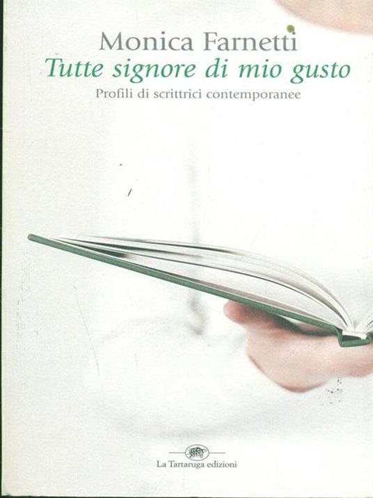 Tutte signore di mio gusto. Profili di scrittrici contemporanee - Monica Farnetti - 4